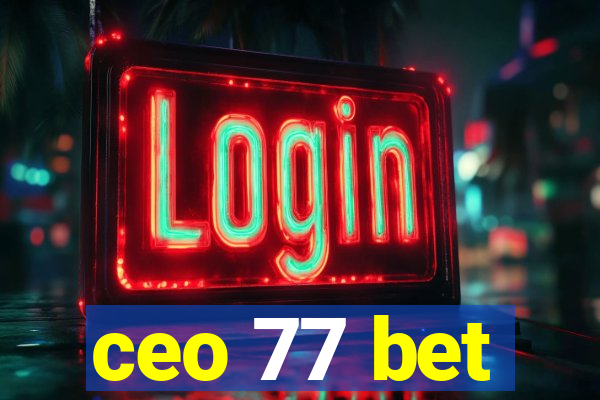 ceo 77 bet